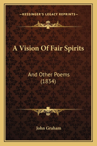 Vision Of Fair Spirits: And Other Poems (1834)