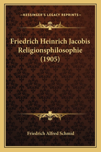 Friedrich Heinrich Jacobis Religionsphilosophie (1905)