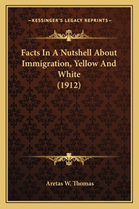 Facts In A Nutshell About Immigration, Yellow And White (1912)