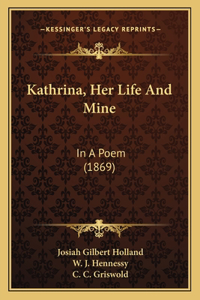 Kathrina, Her Life And Mine