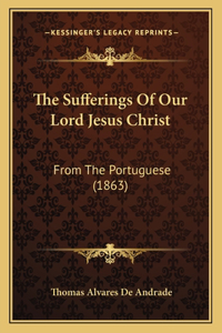 Sufferings Of Our Lord Jesus Christ