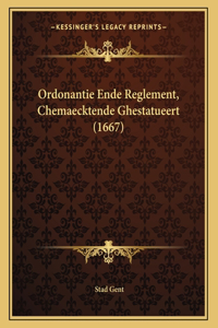 Ordonantie Ende Reglement, Chemaecktende Ghestatueert (1667)