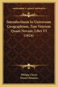 Introductionis In Universam Geographiam, Tam Veterem Quam Novam, Libri VI (1624)
