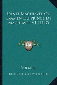 L'Anti-Machiavel Ou Examen Du Prince De Machiavel V1 (1747)