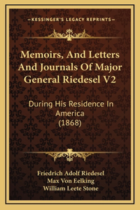 Memoirs, And Letters And Journals Of Major General Riedesel V2