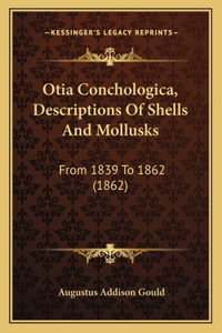Otia Conchologica, Descriptions Of Shells And Mollusks