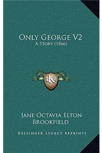 Only George V2