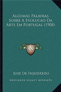 Algumas Palavras Sobre A Evolucao Da Arte Em Portugal (1908)