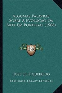 Algumas Palavras Sobre A Evolucao Da Arte Em Portugal (1908)