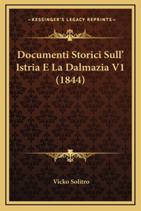 Documenti Storici Sull' Istria E La Dalmazia V1 (1844)
