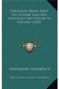 Vertraute Briefe Uber Die Aussere Lage Der Evangelischen Kirche In Ungarn (1825)