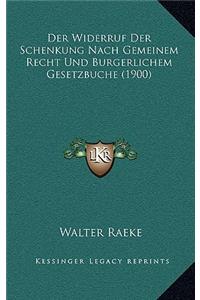Der Widerruf Der Schenkung Nach Gemeinem Recht Und Burgerlichem Gesetzbuche (1900)