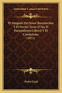 Abogado Del Senor Barrenechea Y El Doctor Tovar O Sea El Racionalismo Liberal Y El Catolicismo (1871)