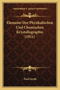 Elemente Der Physikalischen Und Chemischen Krystallographie (1921)