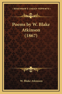 Poems by W. Blake Atkinson (1867)
