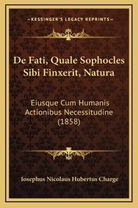 De Fati, Quale Sophocles Sibi Finxerit, Natura