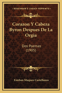Corazon Y Cabeza Byron Despues De La Orgia