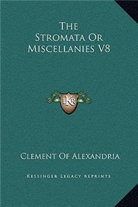 The Stromata Or Miscellanies V8
