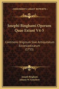 Josephi Binghami Operum Quae Extant V4-5