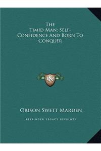 The Timid Man; Self-Confidence And Born To Conquer