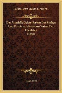 Das Arterielle Gefass-System Der Rochen Und Das Arterielle Gefass-System Der Edentaten (1858)