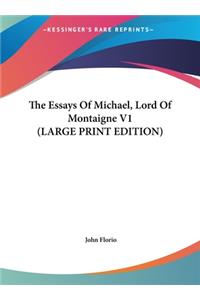 The Essays of Michael, Lord of Montaigne V1