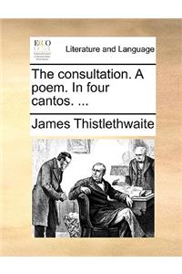 The Consultation. a Poem. in Four Cantos. ...