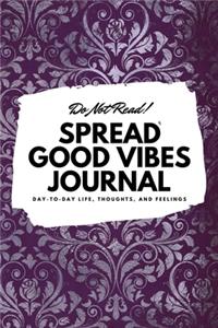 Do Not Read! Spread Good Vibes Journal