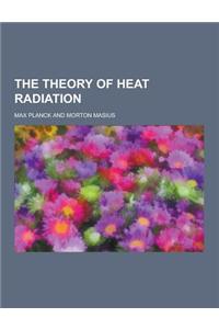 The Theory of Heat Radiation