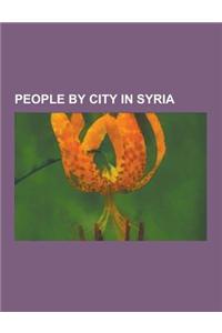 People by City in Syria: People from Aleppo, People from Damascus, People from Hama, People from Homs, People from Jableh, People from Latakia,