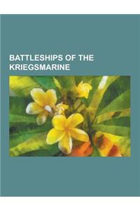Battleships of the Kriegsmarine: Bismarck Class Battleships, Gneisenau Class Battlecruisers, H-Class Battleships, German Battleship Bismarck, Scharnho