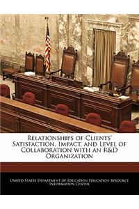 Relationships of Clients' Satisfaction, Impact, and Level of Collaboration with an R&d Organization
