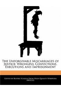 The Unforgivable Miscarriages of Justice
