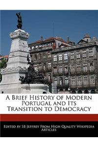 A Brief History of Modern Portugal and Its Transition to Democracy