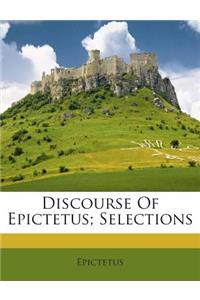 Discourse of Epictetus; Selections