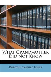 What Grandmother Did Not Know