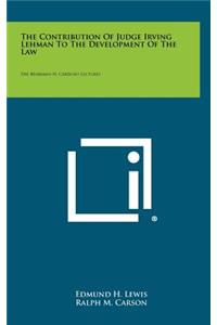 Contribution Of Judge Irving Lehman To The Development Of The Law