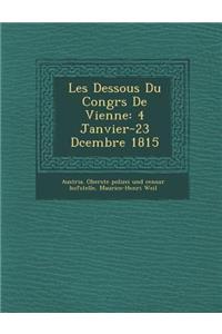 Les Dessous Du Congr�s De Vienne