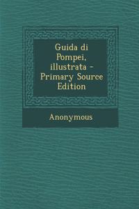 Guida di Pompei, illustrata - Primary Source Edition