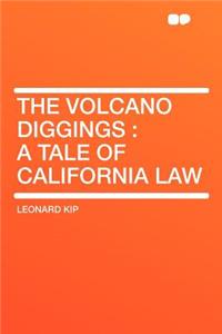 The Volcano Diggings: A Tale of California Law