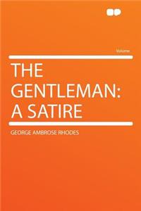 The Gentleman: A Satire