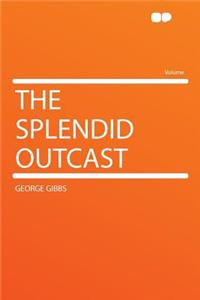 The Splendid Outcast