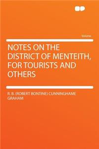 Notes on the District of Menteith, for Tourists and Others