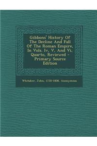 Gibbons' History of the Decline and Fall of the Roman Empire, in Vols. IV, V, and VI, Quarto, Reviewed