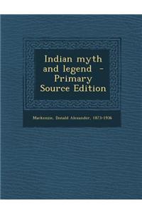 Indian Myth and Legend - Primary Source Edition