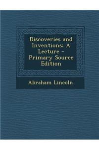 Discoveries and Inventions: A Lecture