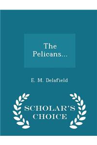 The Pelicans... - Scholar's Choice Edition