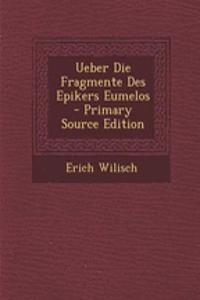 Ueber Die Fragmente Des Epikers Eumelos - Primary Source Edition