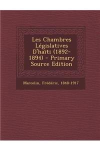 Les Chambres Législatives D'haïti (1892-1894)