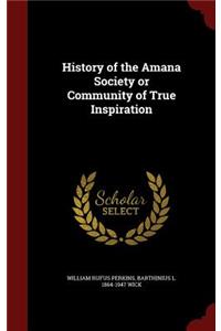 History of the Amana Society or Community of True Inspiration